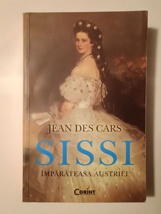 Jean des Cars - Sissi, &icirc;mpărăteasa Austriei (2013)