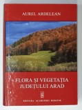 FLORA SI VEGETATIA JUDETULUI ARAD de AUREL ARDELEAN , 2006