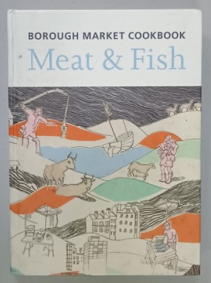 MEAT and FISH , BOROUGH MARKET COOKBOOK , by SARAH FREEMAN and SARAH LEAHEY - BENJAMIN , photography GEORGE NICHOLSON , 2007 foto