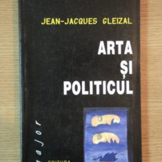 ARTA SI POLITICUL , ESEU DESPRE MEDIATIE de JEAN JACQUES GLEIZAL , 1999