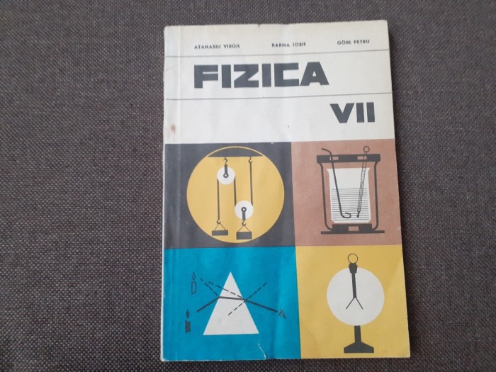 FIZICA M,ANUAL PENTRU CLASA A VII A VIRGIL ATANASIU 1969