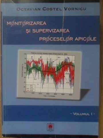 MONITORIZAREA SI SUPERVIZAREA PROCESELOR APICOLE VOL.1-OCTAVIAN COSTEL VORNICU