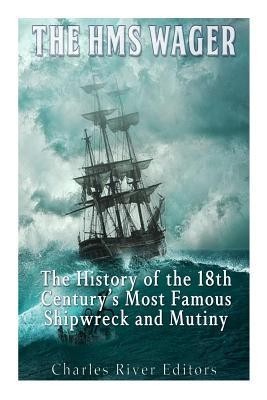 The HMS Wager: The History of the 18th Century&amp;#039;s Most Famous Shipwreck and Mutiny foto