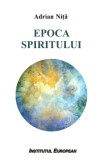 Epoca spiritului - Adrian Nita - Institutul European