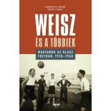 Weisz &eacute;s a t&ouml;bbiek - Magyarok az olasz fociban, 1920-1960 - Andreides G&aacute;bor
