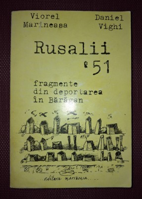 VIOREL MARINEASA DANIEL VIGHI - RUSALII 51 * FRAGMENTE DIN DEPORTAREA IN BĂRĂGAN foto