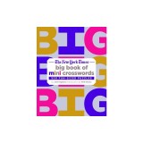 The New York Times Big Book of Mini Crosswords: 500 Fun-Sized Puzzles