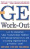 The GE Work-Out: How to Implement GE&#039;s Revolutionary Method for Busting Bureaucracy &amp; Attacking Organizational Proble