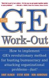 The GE Work-Out: How to Implement GE&#039;s Revolutionary Method for Busting Bureaucracy &amp; Attacking Organizational Proble