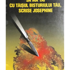 Sebastian A. Corn - Să mă tai cu tăișul bisturiului tău, scrise Josephine (editia 1998)