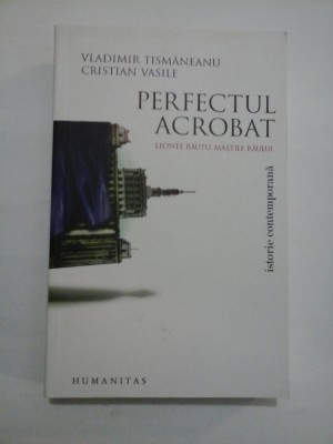 PERFECTUL ACROBAT - VLADIMIR TISMANEANU, CRISTIAN VASILE foto