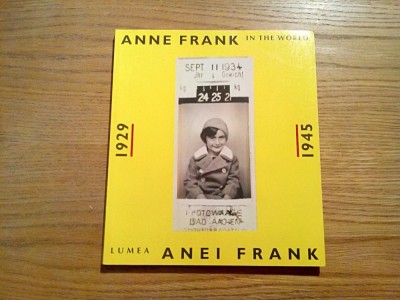 Lumea ANNEI FRANK - 1929 - 1945 - text: Anne Frank Stichting - 1994, 228 p. foto