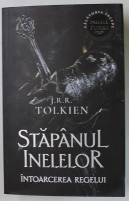 STAPANUL INELELOR , INTOARCEREA REGELUI , A TREIA PARTE A TRILOGIEI de J. R. R. TOLKIEN , 2022 *EDITIE BROSATA foto