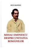 Mihai Eminescu despre unitatea romanilor - Gica Manole