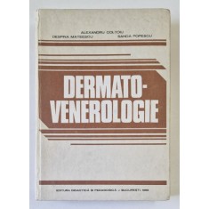 DERMATO - VENEROLOGIE de ALEXNDRU COLTOIU , DESPINA MATEESCU , SANDA POPESCU , BUCURESTI 1983