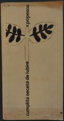 (VASILE / SICA) V. POPESCU - CUMPLITA SECETA DE IUBIRE (VERSURI, prima editie - 1970) [coperta + doua desene de CONSTANTIN PILIUTA] foto