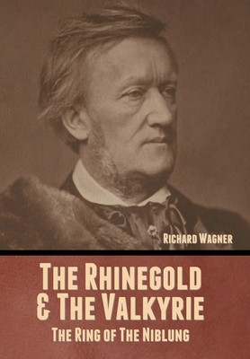 The Rhinegold &amp;amp; The Valkyrie: The Ring of The Niblung (Without Illustrations) foto