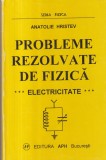 Carti Fizica: Probleme rezolvate de fizica - Electricitate de Anatolie Hristev, 1998, 400 pagini, brosate, 13x20 cm