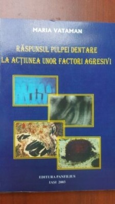 Raspunsul pulpei dentare la actiunea unor factori agresivi- Maria Vataman foto