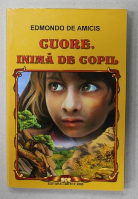 CUORE. INIMA DE COPIL de EDMONDO DE AMICIS , traducere de CLELIA BRUZZESI , 2012 foto