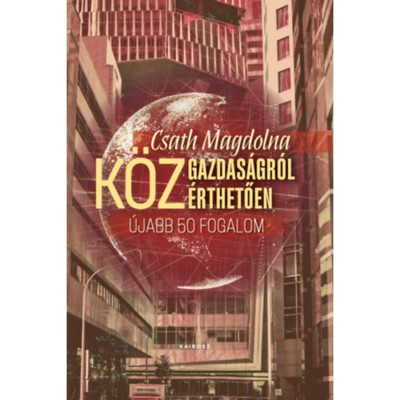 K&amp;ouml;zgazdas&amp;aacute;gr&amp;oacute;l k&amp;ouml;z&amp;eacute;rthetően 2. - &amp;Uacute;jabb &amp;ouml;tven fogalom - Csath Magdolna foto