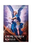 Exorcizarea răului - Chico Xavier - Carte spiritualitate, ezoterism - Paperback brosat