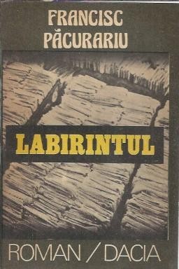 Labirintul - Francisc Pacurariu foto