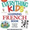 The Everything Kids&#039; Learning French Book: Fun Exercises to Help You Learn Francais