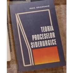 Ioan Dragomir - Teoria Proceselor Siderurgice