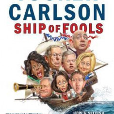 Ship of Fools: How a Selfish Ruling Class Is Bringing America to the Brink of Revolution