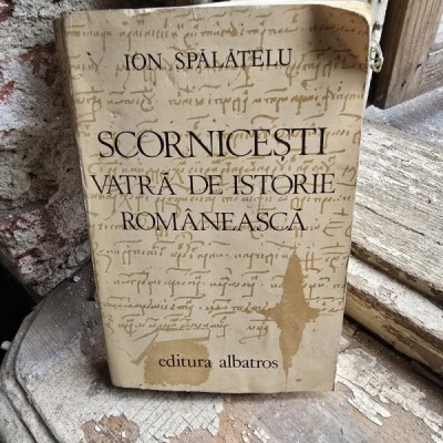Scornicesti, vatra de istorie romaneasca - Ion Spalatelu foto