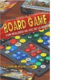 Board Game. Cum realizezi un joc de la zero - Florin Purluca
