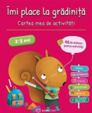 Imi place la gradinita. Cartea mea de activitati (2-3 ani) - Bookzone