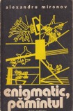 Enigmatic, Păm&acirc;ntul - Alexandru Mironov, Scrisul Rom&acirc;nesc, 1977, Mistere, Secrete, Explorare