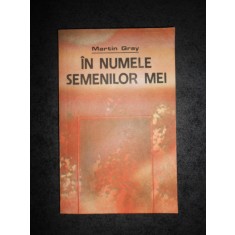 MARTIN GRAY - IN NUMELE SEMENILOR MEI