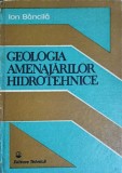 Geologia Amenajarilor Hidrotehnice - Ion Bancila, Ed. Tehnica 1989, Carte Constructii, Hardcover
