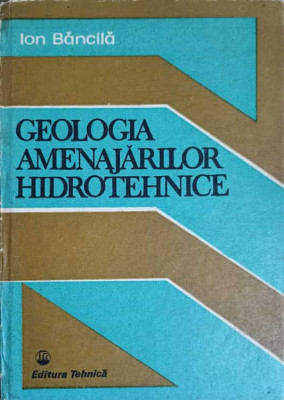 GEOLOGIA AMENAJARILOR HIDROTEHNICE-ION BANCILA foto