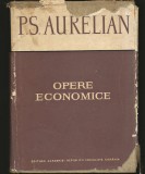 OPERE ECONOMICE - P. S. AURELIAN - EDITURA ACADEMIEI REPUBLICII SOCIALISTE