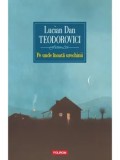 Cumpara ieftin Pe unde inoata urechinii/Lucian Dan Teodorovici