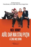Adio, dar mai stau putin Roman Nick Hornby Humanitas Fiction Brosat Carti
