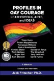 Profiles in Gay Courage: Leatherfolk, Arts, and Ideas