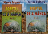 Dreptul de a manca. Disparitati mondiale si realitati romanesti (2 volume) &ndash; Mircea Bulgaru