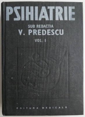 Psihiatrie volumul I &amp;ndash; V. Predescu foto