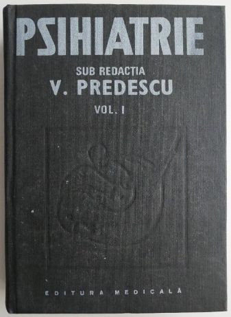 Psihiatrie volumul I &ndash; V. Predescu