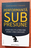 Performanta sub presiune - Hendrie Weisinger, J. P. Pawliw-Fry, 2022, ACT si Politon
