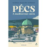P&eacute;cs - A mediterr&aacute;n v&aacute;ros - Sz&aacute;raz Mikl&oacute;s Gy&ouml;rgy