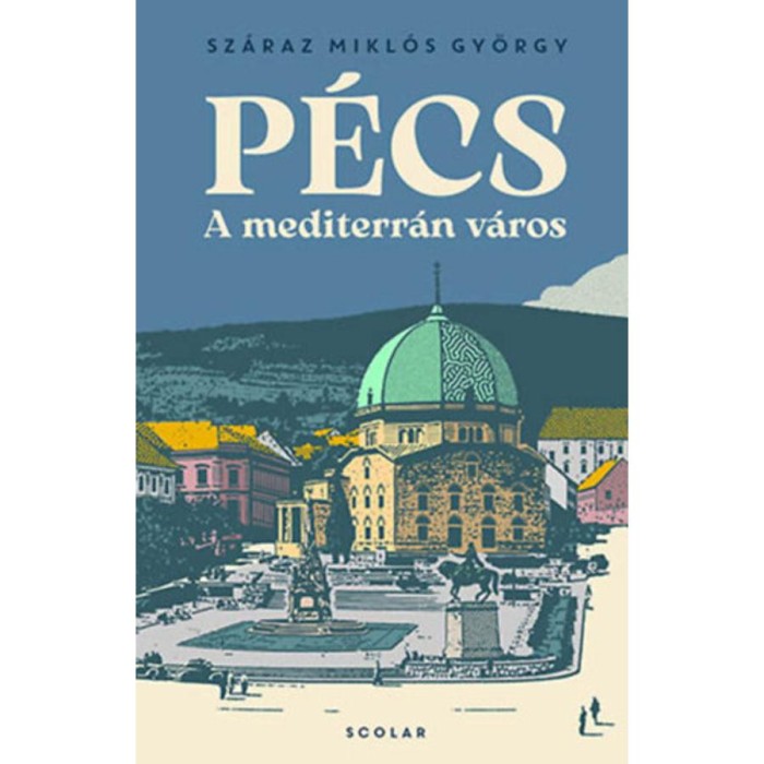 P&eacute;cs - A mediterr&aacute;n v&aacute;ros - Sz&aacute;raz Mikl&oacute;s Gy&ouml;rgy