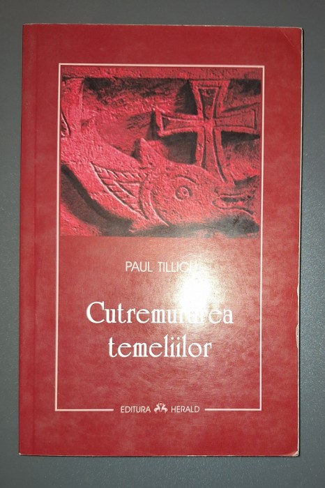 PAUL TILLICH&nbsp;-&nbsp;CUTREMURAREA TEMELIILOR