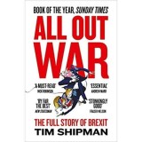 Cumpara ieftin All Out War: The Full Story of How Brexit Sank Britain&rsquo;s Political Class (Brexit Trilogy 1)