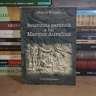 MARCU BOTZAN - NEIZBUTITA PARABOLA A LUI MARCUS AURELIUS , 2000 * foto